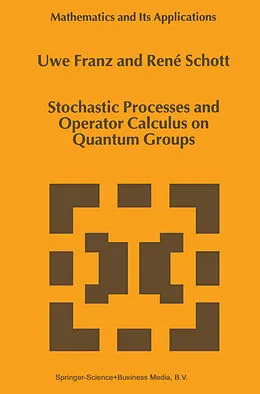 E-Book (pdf) Stochastic Processes and Operator Calculus on Quantum Groups von U. Franz, René Schott
