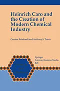 E-Book (pdf) Heinrich Caro and the Creation of Modern Chemical Industry von Carsten Reinhardt, Anthony S. Travis