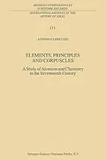 E-Book (pdf) Elements, Principles and Corpuscles von Antonio Clericuzio