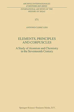 E-Book (pdf) Elements, Principles and Corpuscles von Antonio Clericuzio