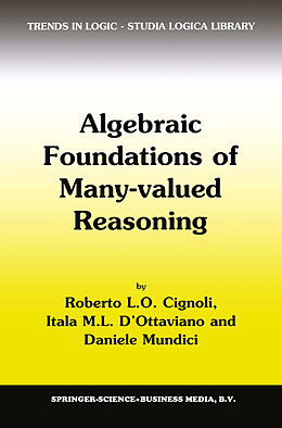 E-Book (pdf) Algebraic Foundations of Many-Valued Reasoning von R. L. Cignoli, Itala M. D'Ottaviano, Daniele Mundici