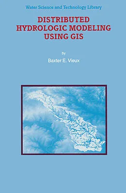 E-Book (pdf) Distributed Hydrologic Modeling Using GIS von Baxter E. Vieux