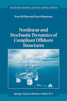 E-Book (pdf) Nonlinear and Stochastic Dynamics of Compliant Offshore Structures von Seon Mi Han, Haym Benaroya