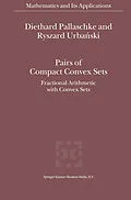 E-Book (pdf) Pairs of Compact Convex Sets von Diethard Ernst Pallaschke, R. Urbanski