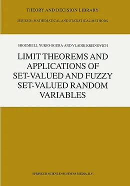 E-Book (pdf) Limit Theorems and Applications of Set-Valued and Fuzzy Set-Valued Random Variables von Shoumei Li, Y. Ogura, V. Kreinovich