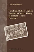 E-Book (pdf) Family and School Capital: Towards a Context Theory of Students' School Outcomes von K. Marjoribanks