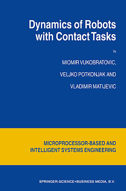 E-Book (pdf) Dynamics of Robots with Contact Tasks von M. Vukobratovic, V. Potkonjak, V. Matijevic