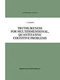 E-Book (pdf) Truthlikeness for Multidimensional, Quantitative Cognitive Problems von I. A. Kieseppä