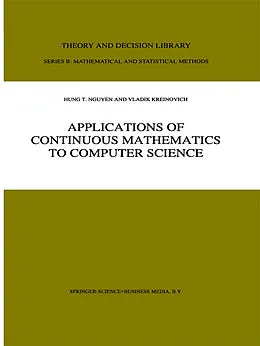 E-Book (pdf) Applications of Continuous Mathematics to Computer Science von Hung T. Nguyen, V. Kreinovich