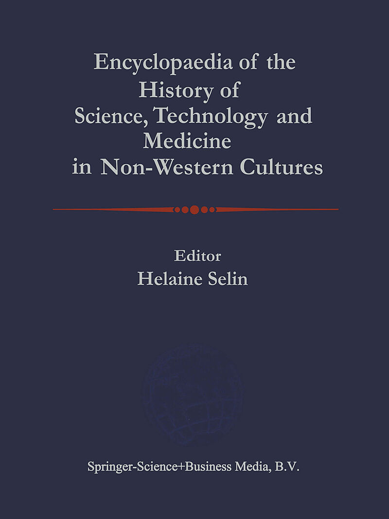 Encyclopaedia of the History of Science, Technology, and Medicine in Non-Westen Cultures
