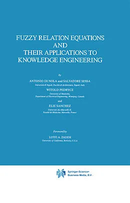 E-Book (pdf) Fuzzy Relation Equations and Their Applications to Knowledge Engineering von Antonio Di Nola, S. Sessa, Witold Pedrycz