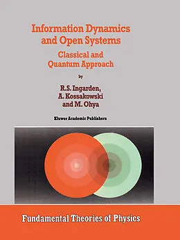 E-Book (pdf) Information Dynamics and Open Systems von Roman S. Ingarden, A. Kossakowski, M. Ohya