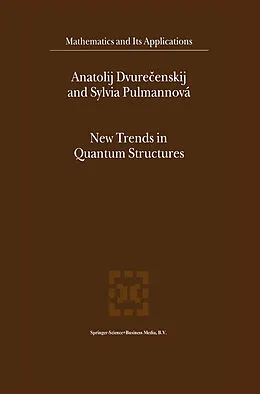 E-Book (pdf) New Trends in Quantum Structures von Anatolij Dvurecenskij, Sylvia Pulmannová