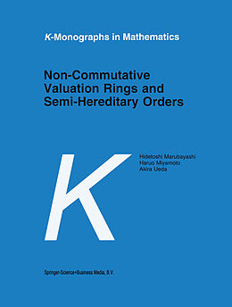 E-Book (pdf) Non-Commutative Valuation Rings and Semi-Hereditary Orders von H. Marubayashi, Haruo Miyamoto, Akira Ueda