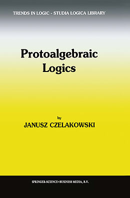 E-Book (pdf) Protoalgebraic Logics von Janusz Czelakowski