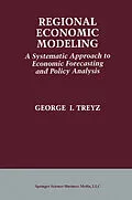E-Book (pdf) Regional Economic Modeling: A Systematic Approach to Economic Forecasting and Policy Analysis von G. I. Treyz