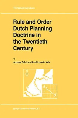 E-Book (pdf) Rule and Order Dutch Planning Doctrine in the Twentieth Century von A. Faludi, A. J. Van Der Valk