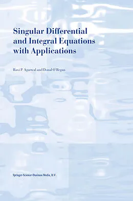E-Book (pdf) Singular Differential and Integral Equations with Applications von R. P. Agarwal, Donal O'Regan