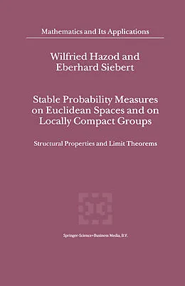 E-Book (pdf) Stable Probability Measures on Euclidean Spaces and on Locally Compact Groups von Wilfried Hazod, Eberhard Siebert