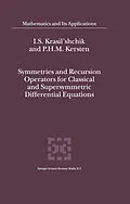 E-Book (pdf) Symmetries and Recursion Operators for Classical and Supersymmetric Differential Equations von I. S. Krasil'Shchik, P. H. Kersten
