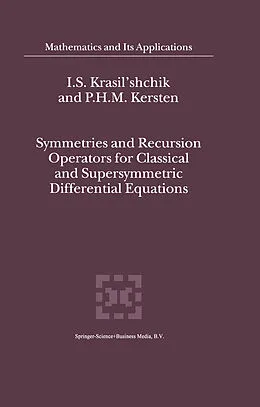 E-Book (pdf) Symmetries and Recursion Operators for Classical and Supersymmetric Differential Equations von I. S. Krasil'Shchik, P. H. Kersten