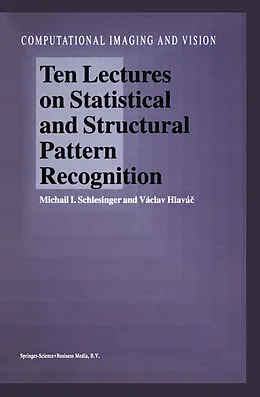 E-Book (pdf) Ten Lectures on Statistical and Structural Pattern Recognition von M. I. Schlesinger, Václav Hlavác