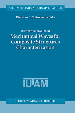 Kartonierter Einband IUTAM Symposium on Mechanical Waves for Composite Structures Characterization von 
