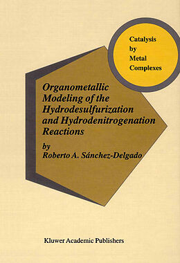 Kartonierter Einband Organometallic Modeling of the Hydrodesulfurization and Hydrodenitrogenation Reactions von Robert A. Sánchez-Delgado