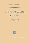 E-Book (pdf) French Royalism Since 1870 von Samuel M. Osgood