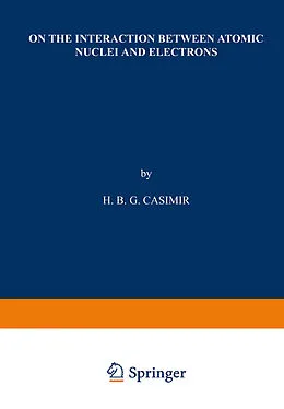 E-Book (pdf) On the Interaction between Atomic Nuclei and Electrons von H. B. G. Casimir