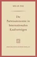 E-Book (pdf) Die Parteiautonomie in Internationalen Kaufverträgen von Milan Pak