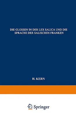 E-Book (pdf) Die Glossen in der Lex Salica und die Sprache der Salischen Franken von H. Kern