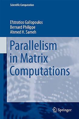 Livre Relié Parallelism in Matrix Computations de Efstratios Gallopoulos, Ahmed H. Sameh, Bernard Philippe