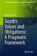 E-Book (pdf) Death's Values and Obligations: A Pragmatic Framework von Dennis R. Cooley
