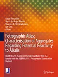 E-Book (pdf) Petrographic Atlas: Characterisation of Aggregates Regarding Potential Reactivity to Alkalis von Isabel Fernandes, Maria Anjos Ribeiro, Maarten A T M Broekmans