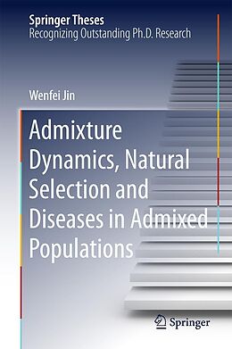 eBook (pdf) Admixture Dynamics, Natural Selection and Diseases in Admixed Populations de Wenfei Jin