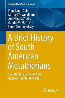 E-Book (pdf) A Brief History of South American Metatherians von Francisco Goin, Michael Woodburne, Ana Natalia Zimicz