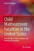 E-Book (pdf) Child Maltreatment Fatalities in the United States von Emily M. Douglas