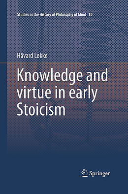 Couverture cartonnée Knowledge and virtue in early Stoicism de Håvard Løkke