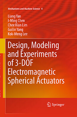 Kartonierter Einband Design, Modeling and Experiments of 3-DOF Electromagnetic Spherical Actuators von Liang Yan, I-Ming Chen, Kok-Meng Lee