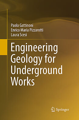 Couverture cartonnée Engineering Geology for Underground Works de Paola Gattinoni, Laura Scesi, Enrico Maria Pizzarotti