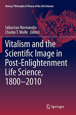 Couverture cartonnée Vitalism and the Scientific Image in Post-Enlightenment Life Science, 1800-2010 de 