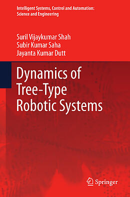 Kartonierter Einband Dynamics of Tree-Type Robotic Systems von Suril Vijaykumar Shah, Jayanta Kumar Dutt, Subir Kumar Saha