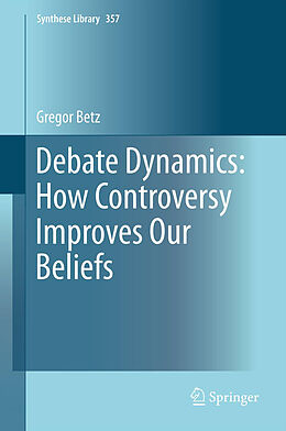 Couverture cartonnée Debate Dynamics: How Controversy Improves Our Beliefs de Gregor Betz