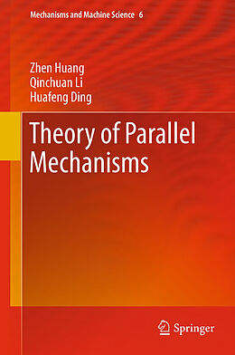 Kartonierter Einband Theory of Parallel Mechanisms von Zhen Huang, Huafeng Ding, Qinchuan Li