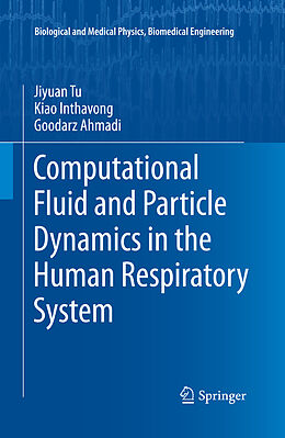 Kartonierter Einband Computational Fluid and Particle Dynamics in the Human Respiratory System von Jiyuan Tu, Goodarz Ahmadi, Kiao Inthavong