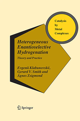 Kartonierter Einband Heterogeneous Enantioselective Hydrogenation von Evgenii Klabunovskii, Ágnes Zsigmond, Gerard V. Smith