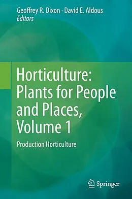 E-Book (pdf) Horticulture: Plants for People and Places, Volume 1 von Geoffrey R. Dixon, David E. Aldous