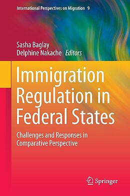 eBook (pdf) Immigration Regulation in Federal States de Sasha Baglay, Delphine Nakache