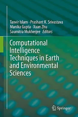E-Book (pdf) Computational Intelligence Techniques in Earth and Environmental Sciences von Tanvir Islam, Prashant K. Srivastava, Manika Gupta